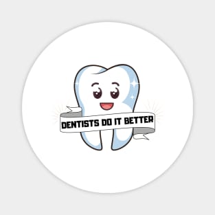 Dentists do it better - Tooth mask gift Magnet